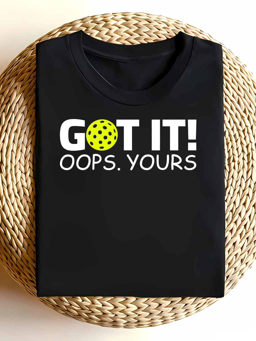 Got It, Oops Yours Tee